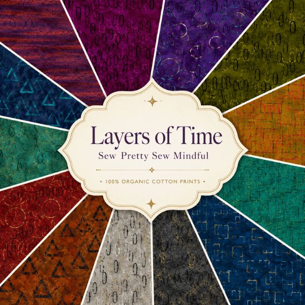 Layers of Time - Sew Pretty Sew Mindful Organic Cotton Prints